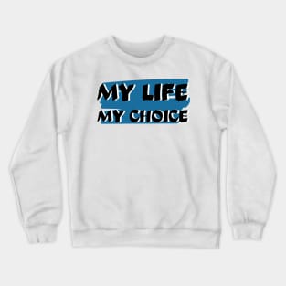 My life Crewneck Sweatshirt